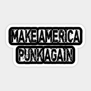 Make America Punk Again - Punk Rock Political Anti-Trump Tee Sticker